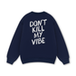 Don_t Kill My Vibe Sweater