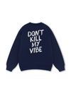 Don_t Kill My Vibe Sweater