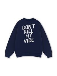 Don_t Kill My Vibe Sweater