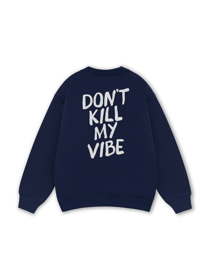 Don_t Kill My Vibe Sweater