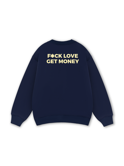 Fuck Love Get Money Sweater