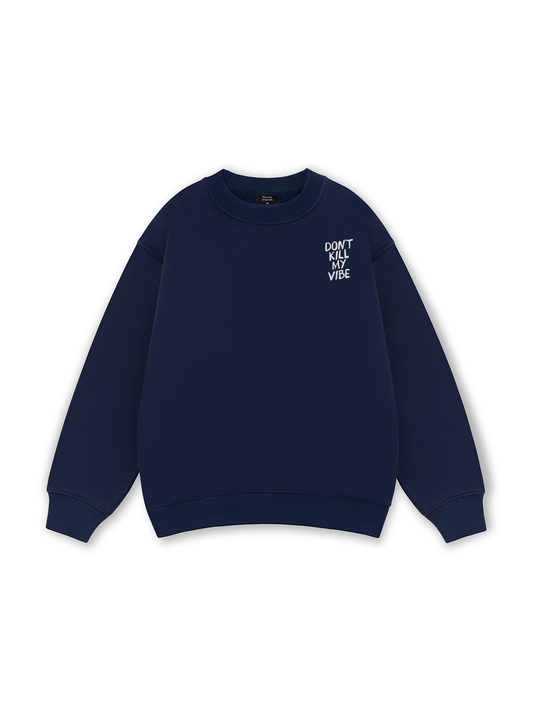Don_t Kill My Vibe Sweater