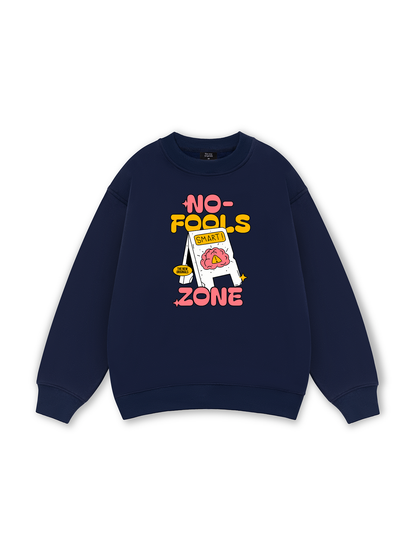 Be Bold No Fools Zone Sweater