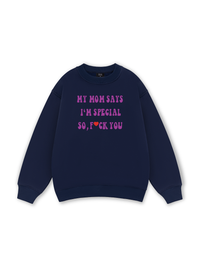 My mom says I_m special Sweater