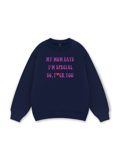 My mom says I_m special Sweater