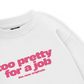 Life Vibe Too Pretty Sweater