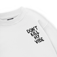 Don_t Kill My Vibe Sweater