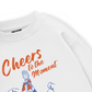 cheer to the moment Sweater