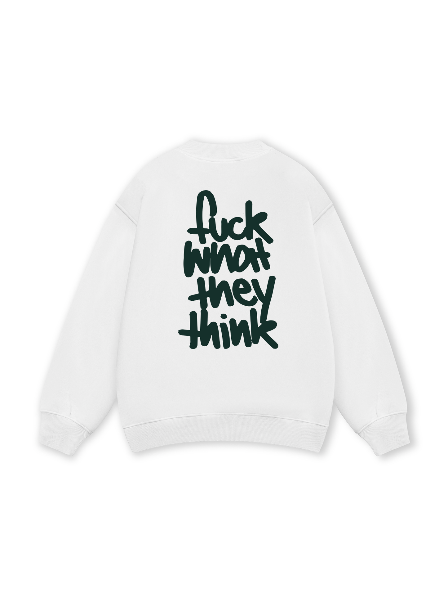 Fuck What They Think Sweater