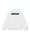 Fuck Love Get Money Sweater