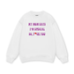 My mom says I_m special Sweater