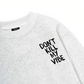 Don_t Kill My Vibe Sweater