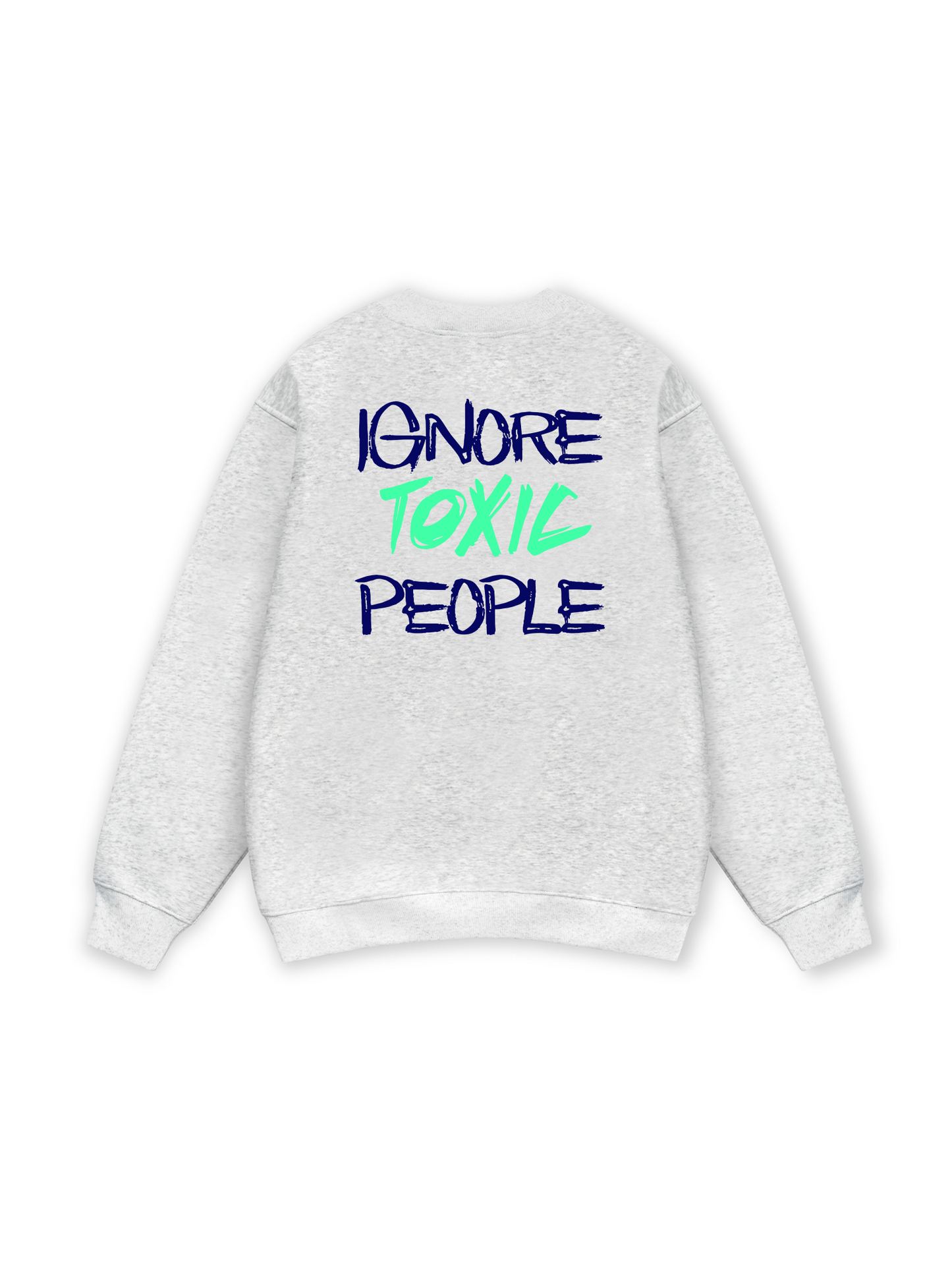 Ignore Toxic People Sweater