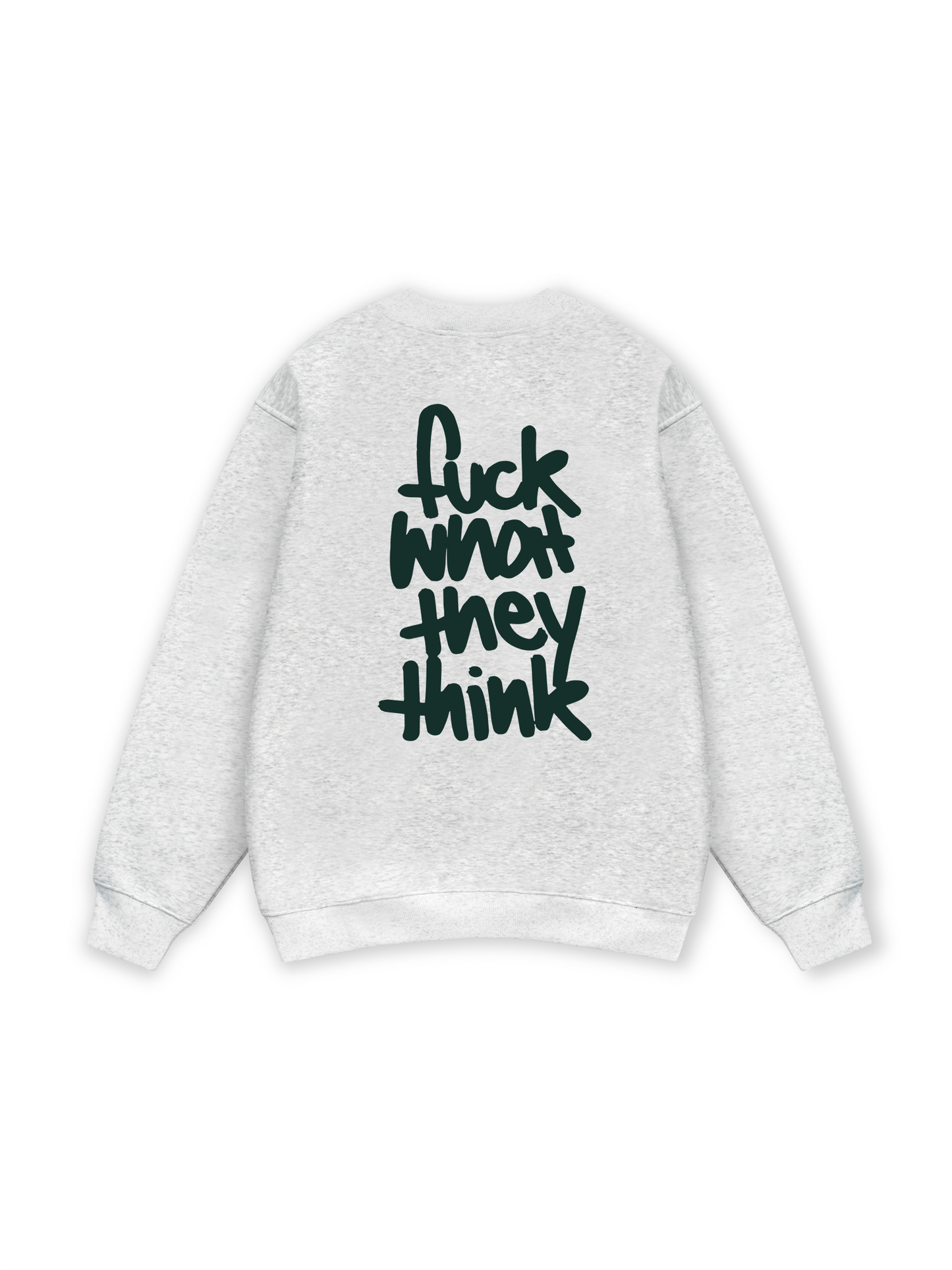 Fuck What They Think Sweater