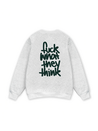 Fuck What They Think Sweater