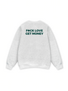 Fuck Love Get Money Sweater