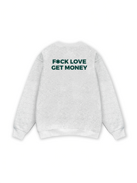 Fuck Love Get Money Sweater