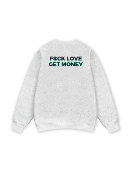 Fuck Love Get Money Sweater
