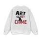Be Bold Art Is Not A Crime Sweater