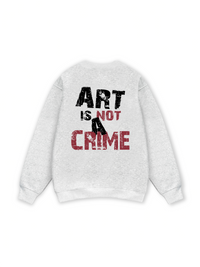Be Bold Art Is Not A Crime Sweater