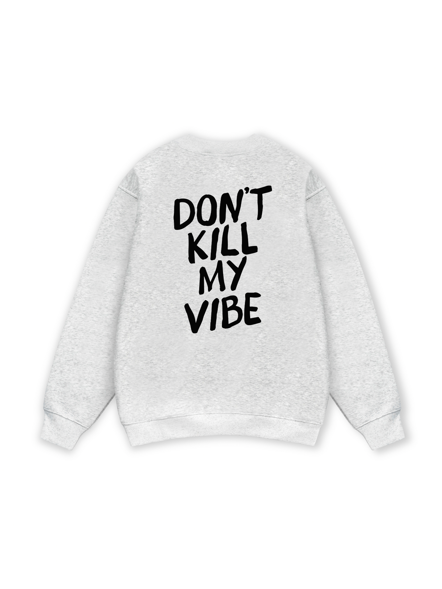 Don_t Kill My Vibe Sweater