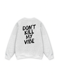 Don_t Kill My Vibe Sweater