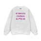 My mom says I_m special Sweater