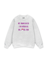My mom says I_m special Sweater