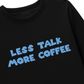 Áo Thun Dài Tay Less Talk More Coffee