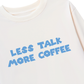 Áo Thun Dài Tay Less Talk More Coffee
