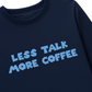 Áo Thun Dài Tay Less Talk More Coffee
