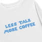 Áo Thun Dài Tay Less Talk More Coffee