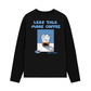 Áo Thun Dài Tay Less Talk More Coffee