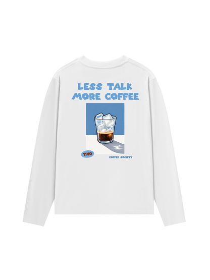 Áo Thun Dài Tay Less Talk More Coffee