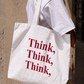 Túi Tote Think, Think, Think