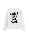 Áo Thun Dài Tay Don_t Kill My Vibe