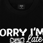 Áo Thun Relaxed Fit Sorry I'm Late