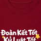 Áo Thun Relaxed Fit Đoàn Kết Tốt, Kỷ Luật Tốt
