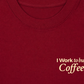 Áo Thun Relaxed Fit I Work To Buy Coffee