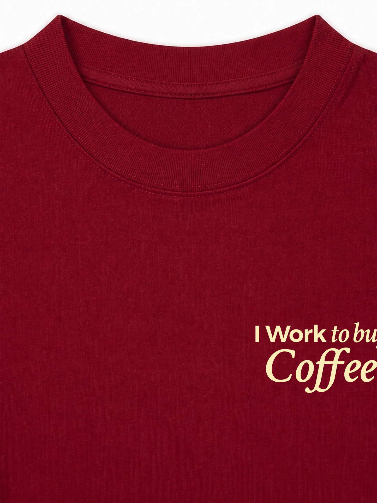 Áo Thun Relaxed Fit I Work To Buy Coffee