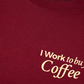 Áo Thun Relaxed Fit I Work To Buy Coffee