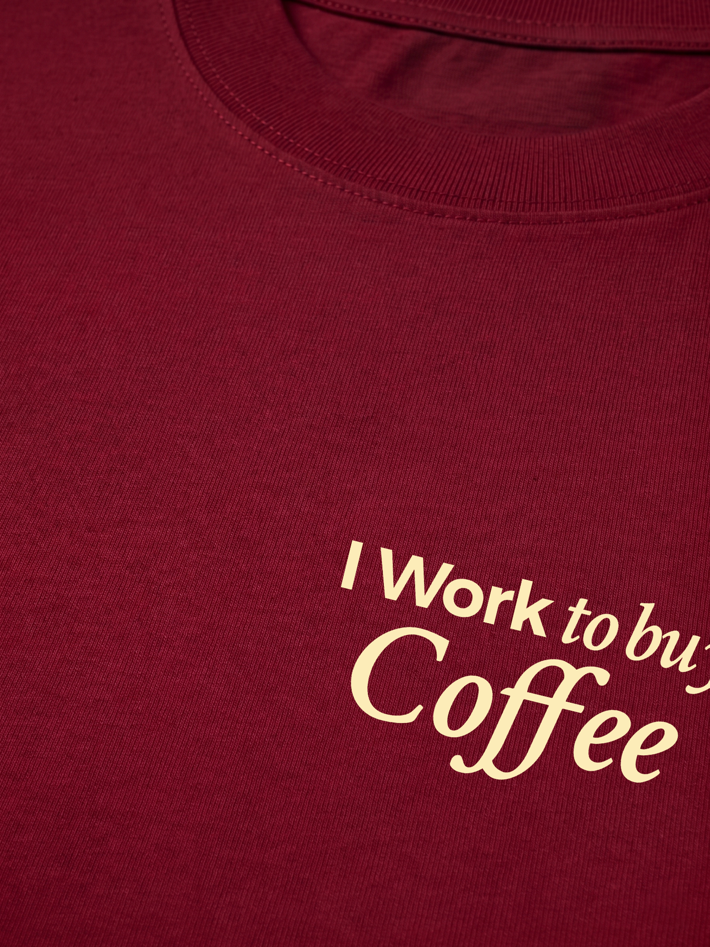 Áo Thun Relaxed Fit I Work To Buy Coffee