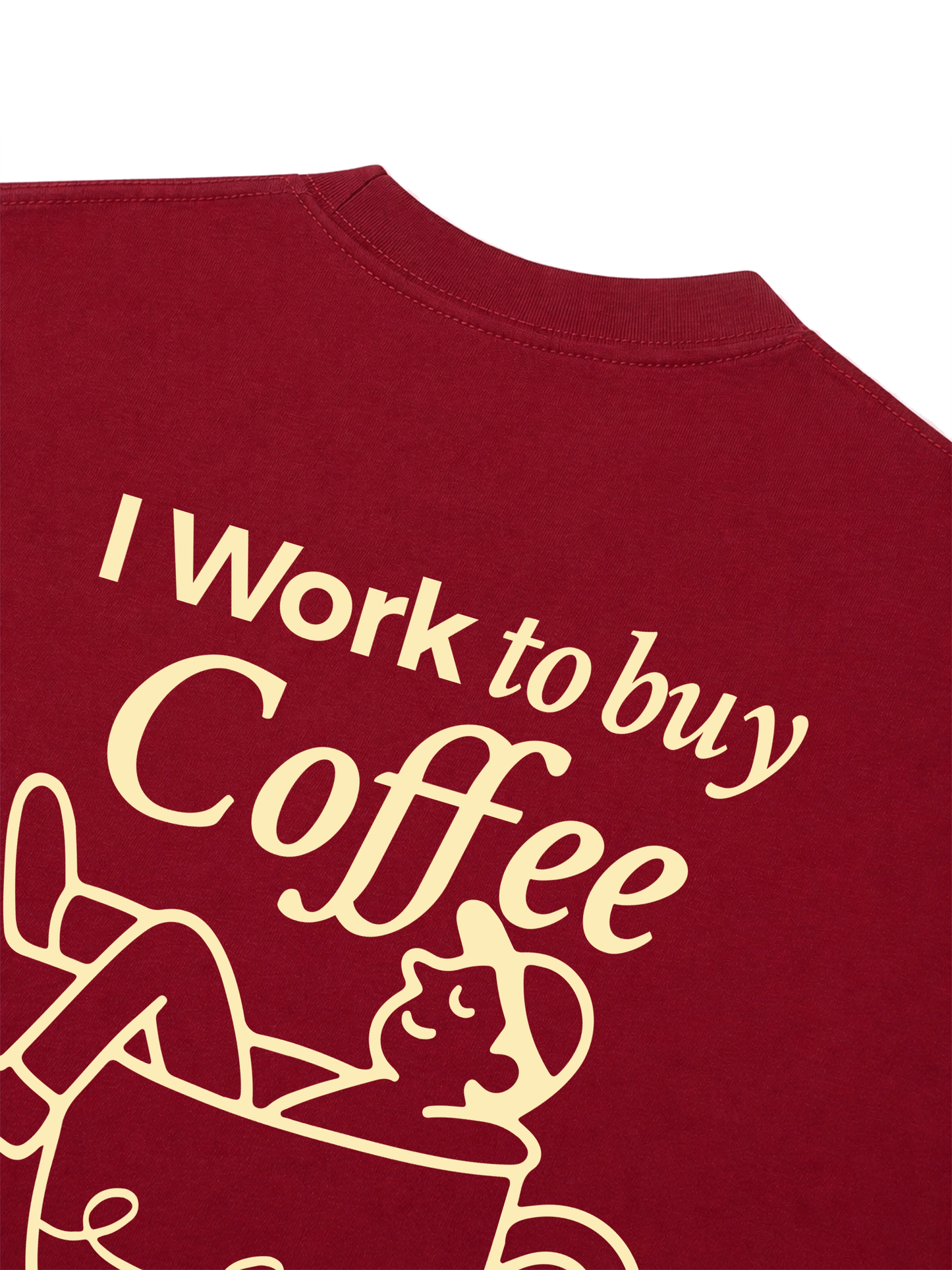Áo Thun Relaxed Fit I Work To Buy Coffee