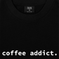 Áo Thun Relaxed Fit Coffee Addict