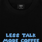 Áo Thun Relaxed Fit Less Talk More Coffee