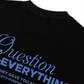 Áo Thun Relaxed Fit Question Everything