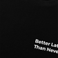 Áo Thun Relaxed Fit Better Late Than Never