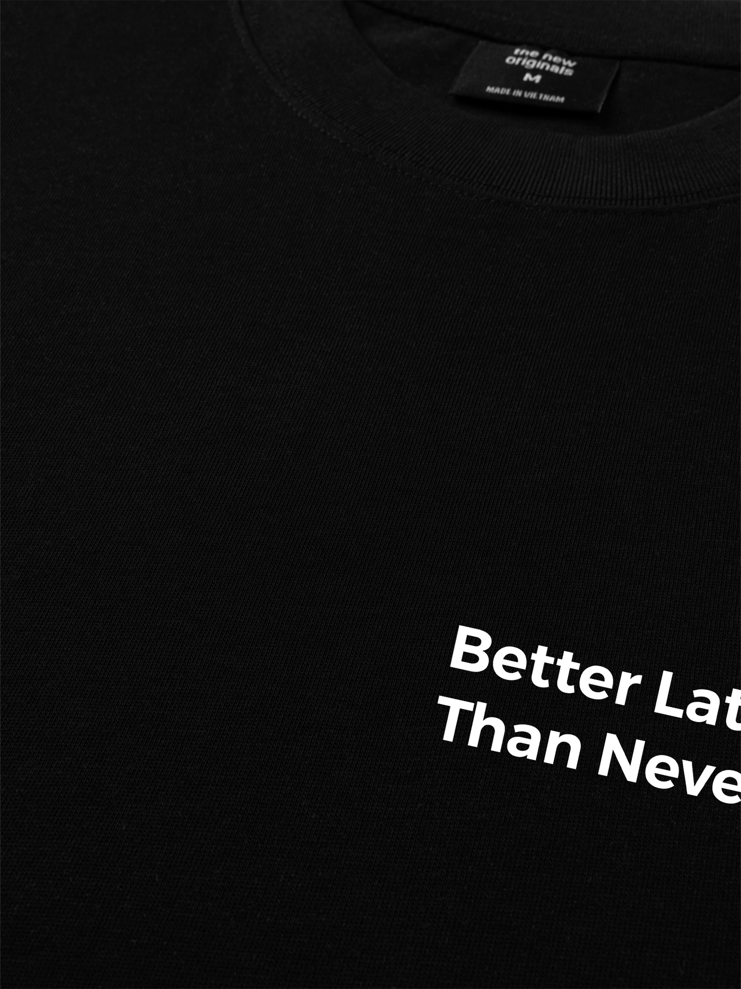 Áo Thun Relaxed Fit Better Late Than Never