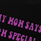 Áo Thun Relaxed Fit My Mom Says I'm Special