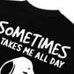 Áo Thun Relaxed Fit Sometimes It Take Me All Day